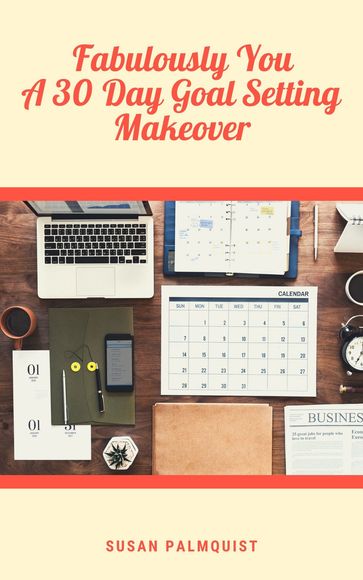 Fabulously You-A 30 Day Goal Setting Makeover - Susan Palmquist