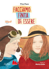 Facciamo finta di essere. Ediz. illustrata