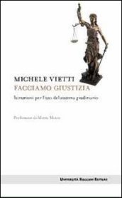 Facciamo giustizia. Istruzioni per l uso del sistema giudiziario