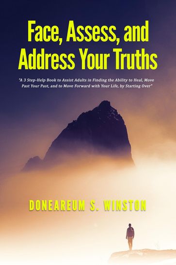 Face, Assess, and Address Your Truths - S. Winston