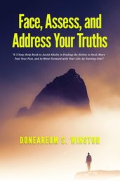 Face, Assess, and Address Your Truths