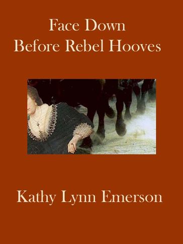 Face Down before Rebel Hooves - Kathy Lynn Emerson