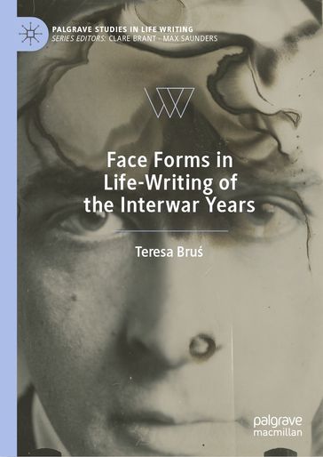 Face Forms in Life-Writing of the Interwar Years - Teresa Bru