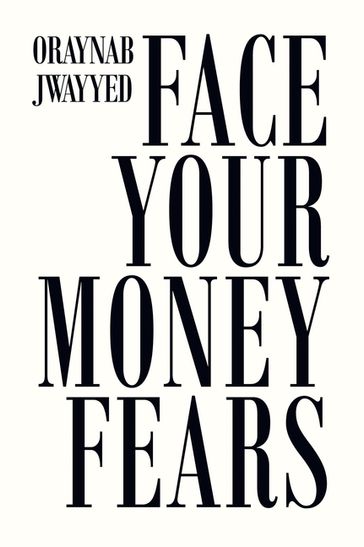 Face Your Money Fears - Oraynab Jwayyed