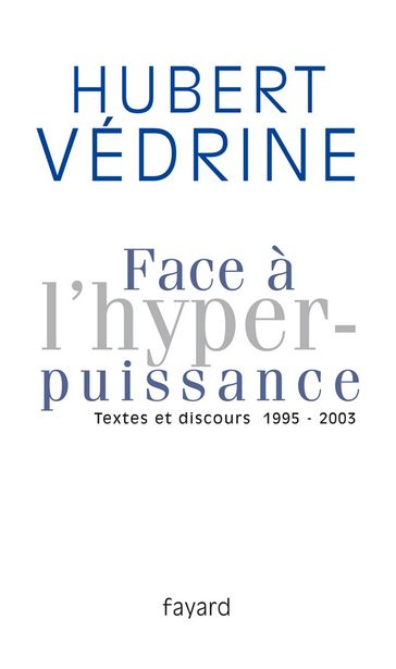 Face à l'hyperpuissance - Hubert Védrine