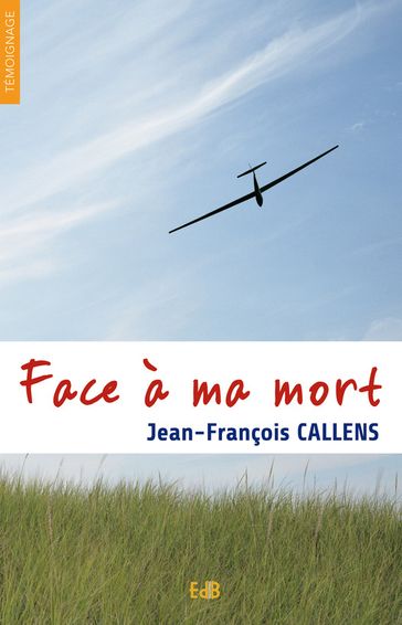 Face à ma mort - Jean-François Callens