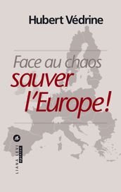 Face au chaos, sauver l Europe !