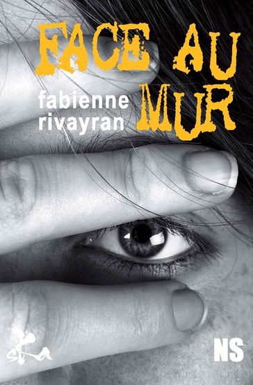 Face au mur - Fabienne Rivayran