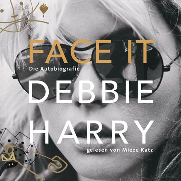 Face it - Die Autobiografie (Ungekürzte Lesung) - Debbie Harry - Edgar Weiss
