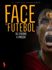 A Face no Futebol: Do Cérebro à Emoção