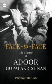 Face-to-Face The Cinema of Adoor Gopalakrishnan