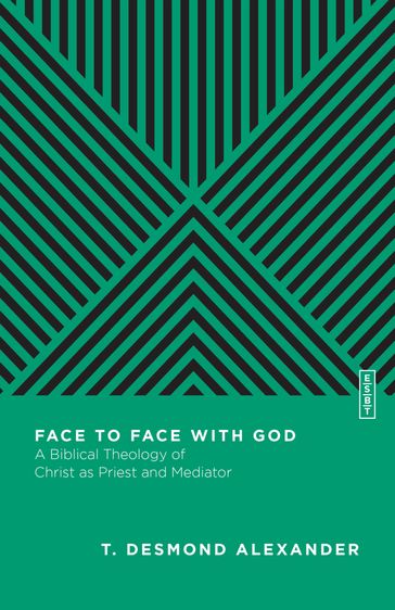 Face to Face with God - T. Desmond Alexander - Benjamin L. Gladd