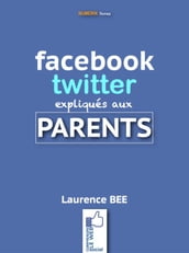 Facebook et Twitter expliqués aux parents