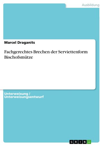 Fachgerechtes Brechen der Serviettenform Bischofsmütze - Marcel Draganits