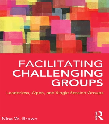 Facilitating Challenging Groups - Nina W. Brown