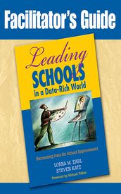 Facilitators Guide to Leading Schools in a Data-Rich World