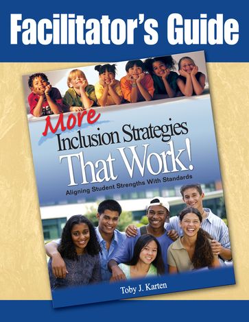 Facilitators Guide to More Inclusion Strategies That Work! - Toby J. Karten