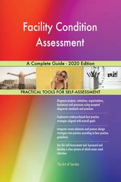 Facility Condition Assessment A Complete Guide - 2020 Edition