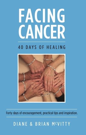 Facing Cancer - 40 Days of Healing - Diane and Brian McVitty
