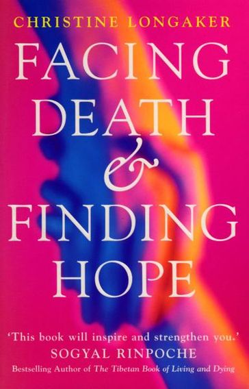 Facing Death And Finding Hope - Christine Longaker