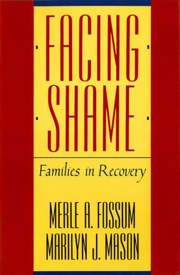 Facing Shame: Families in Recovery - Marilyn J. Mason - Merle A. Fossum