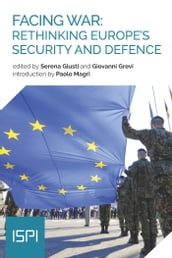 Facing War: Rethinking Europe s Security and Defence