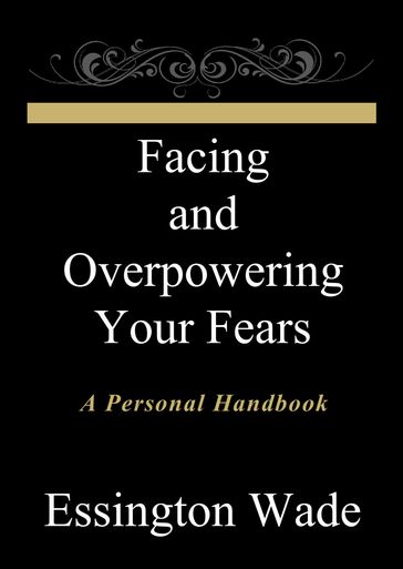 Facing and Overpowering Your Fears - Essington Wade