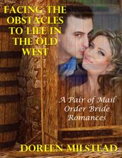 Facing the Obstacles to Life In the Old West: A Pair of Mail Order Bride Romances