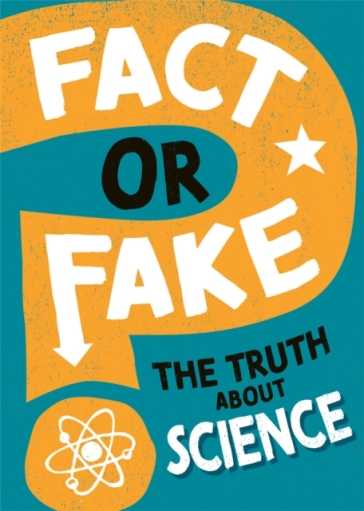 Fact or Fake?: The Truth About Science - Alex Woolf