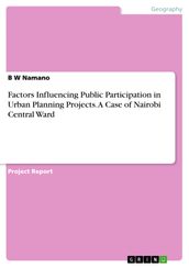 Factors Influencing Public Participation in Urban Planning Projects. A Case of Nairobi Central Ward