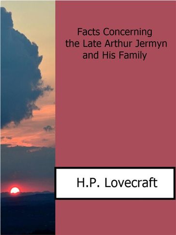 Facts Concerning the Late Arthur Jermyn and His Family - H.P. Lovecraft