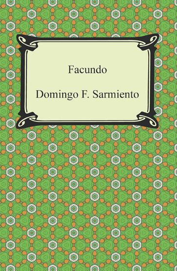 Facundo: Or, Civilization and Barbarism - Domingo F. Sarmiento