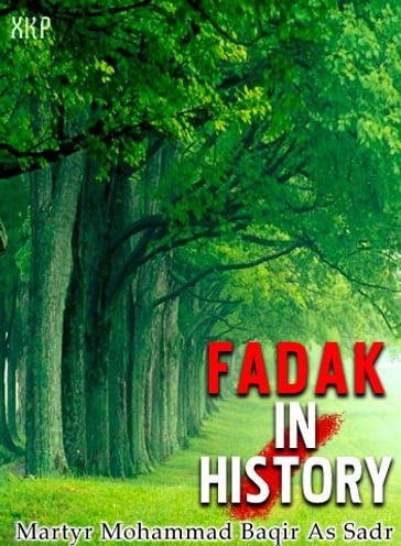 Fadak In History - Ayatullah Muhammad Baqir Al Sadr