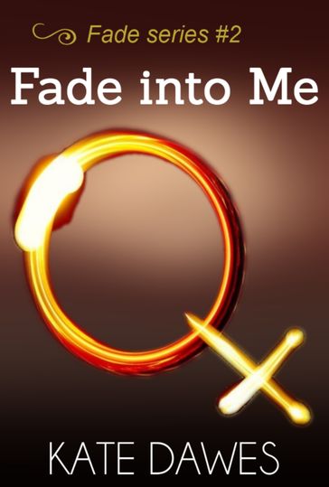 Fade Into Me (Fade series #2) - Kate Dawes