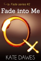 Fade Into Me (Fade series #2)