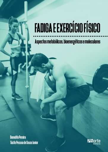 Fadiga e exercício físico - Benedito Pereira - Tácito Pessoa de Souza Junior
