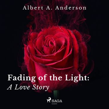 Fading of the Light: A Love Story - Albert A. Anderson