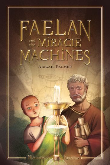 Faelan and the Miracle Machines - ABIGAIL PALMER