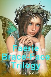 Faerie Brace-Face Trilogy