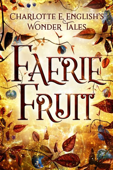 Faerie Fruit - Charlotte E. English