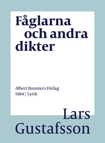 Faglarna och andra dikter - Lars Gustafsson - Eva Wilsson