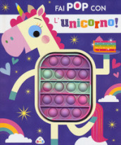 Fai pop con l unicorno. Ediz. a colori