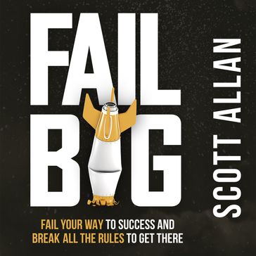 Fail Big - Allan Scott