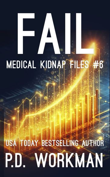 Fail, Medical Kidnap Files - P.D. Workman