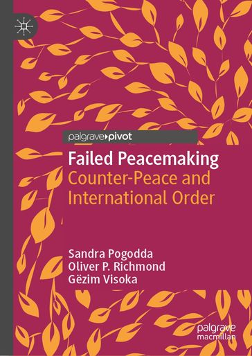 Failed Peacemaking - Sandra Pogodda - Oliver P. Richmond - Gezim Visoka