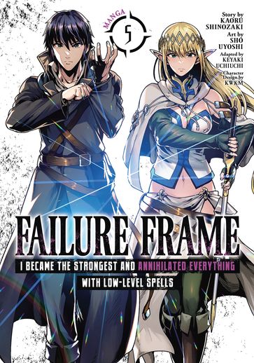 Failure Frame: I Became the Strongest and Annihilated Everything With Low-Level Spells (Manga) Vol. 5 - KAORU SHINOZAKI - Keyaki Uchiuchi - Sho Uyoshi