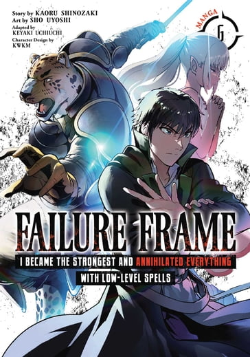 Failure Frame: I Became the Strongest and Annihilated Everything With Low-Level Spells (Manga) Vol. 6 - KAORU SHINOZAKI - Keyaki Uchiuchi - Sho Uyoshi