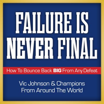 Failure is Never Final - Vic Johnson - Champions from Around the World