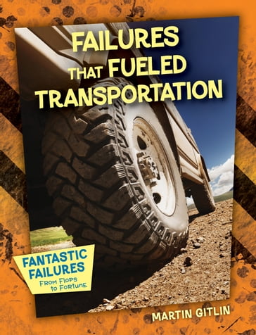 Failures That Fueled Transportation - Martin Gitlin