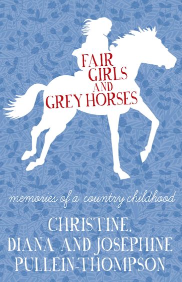 Fair Girls and Grey Horses - Christine Pullein-Thompson - Diana Pullein-Thompson - Josephine Pullein-Thompson